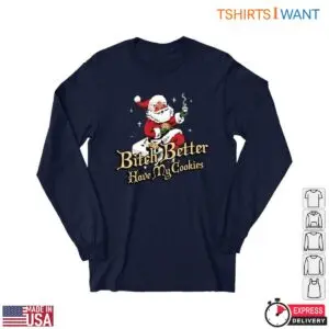 Cookies With Santa T-Shirt - 'Better Have My Cookies' Funny Christmas 6 Cookies With Santa T Shirt Better Have My Cookies Funny Tee 2 1.jpg