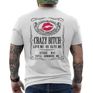 Crazy Bitch Love Me or Hate Me Lips Graphic T-Shirt 12 Crazy Bitch Love Me or Hate Me Lips Graphic T Shirt 6 1.jpg
