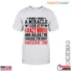 Crazy Nurse T-Shirt - When I Need a Miracle, I Look at My Awesome Nurse Mom 14 Crazy Nurse T Shirt Miracle Worker Mom Gift 1 1.jpg