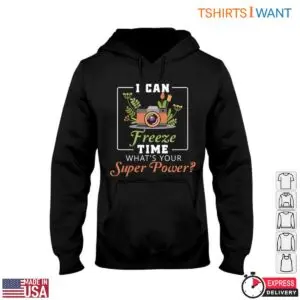 Creative Photographer T-Shirt - I Can Freeze Time Photography Design Tee 10 Creative Photographer Freeze Time Tee 5 1.jpg