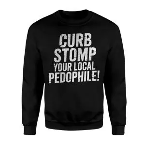 Curb Stomp Your Local Pedophile Bold Statement T-Shirt 9 Curb Stomp Your Local Pedophile Bold Statement T Shirt 3 1.jpg