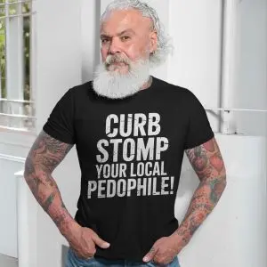 Curb Stomp Your Local Pedophile Bold Statement T-Shirt 13 Curb Stomp Your Local Pedophile Bold Statement T Shirt 7 1.jpg