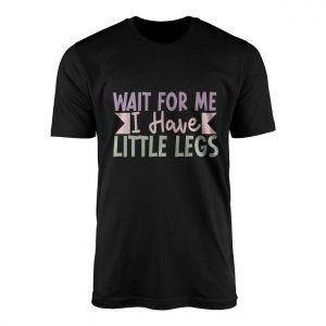 Cute Funny T Shirt E28093 Wait for Me I Have Little Legs Pastel Tee 1.jpg