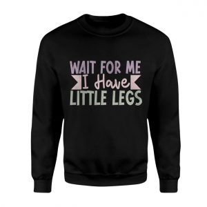 Cute Funny T Shirt E28093 Wait for Me I Have Little Legs Pastel Tee 3.jpg