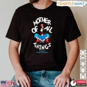 Dr. Seuss Mother Of All Things T-Shirt - Cute Teacher Gift Idea 7 Cute Teacher Gift Dr Seuss Mother Of All Things T Shirt 2 1.jpg