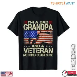 Dad Grandpa Veteran Shirt - 'Nothing Scares Me' Patriotic USA Flag Military Family 13 Dad Grandpa Veteran T Shirt USA Flag Military Family Tee 7 1.jpg