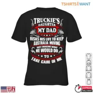 Dad Trucking Apparel Shirt - Truckie's Daughter My Dad Risks His Life To Keep Australia Moving 7 Dad Trucking Apparel Shirt 2 1.jpg