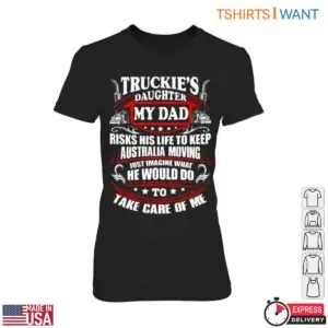 Dad Trucking Apparel Shirt - Truckie's Daughter My Dad Risks His Life To Keep Australia Moving 8 Dad Trucking Apparel Shirt 3 1.jpg