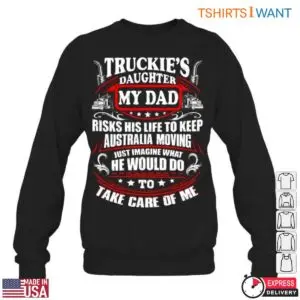 Dad Trucking Apparel Shirt - Truckie's Daughter My Dad Risks His Life To Keep Australia Moving 11 Dad Trucking Apparel Shirt 6 1.jpg