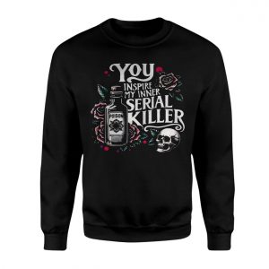 Dark Humor T Shirt E28093 You Inspire My Inner Serial Killer Skull Poison Tee 3.jpg