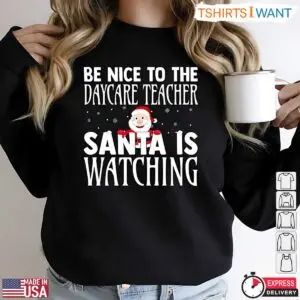 Daycare Teacher Christmas Shirt Santas Watching 1 1.jpg