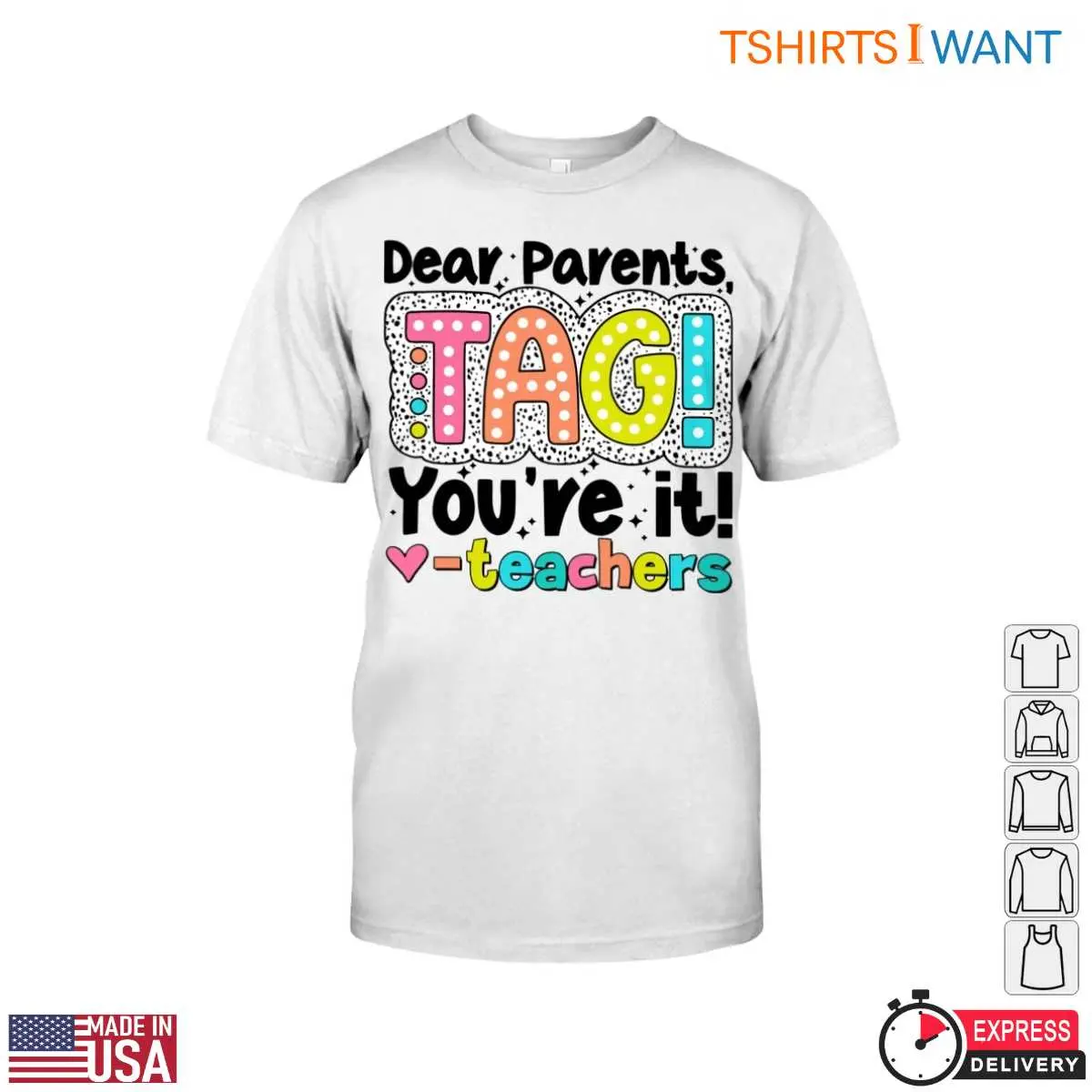 Dear Parents, TAG! You're It! Teacher T-Shirt 12 TAG You're It Teacher T-Shirt Front View