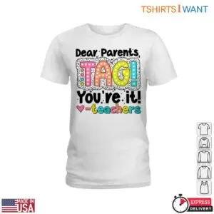 Dear Parents, TAG! You're It! Teacher T-Shirt 8 Dear Parents TAG Youre It Teacher T Shirt 3 1.jpg