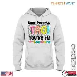Dear Parents, TAG! You're It! Teacher T-Shirt 9 Dear Parents TAG Youre It Teacher T Shirt 4 1.jpg