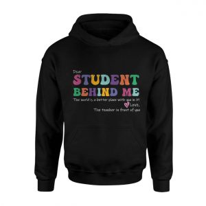 Dear Student Behind Me Teacher Positive Affirmation T Shirt 2 1.jpg