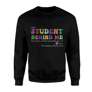 Dear Student Behind Me Teacher Positive Affirmation T-Shirt 9 Dear Student Behind Me Teacher Positive Affirmation T Shirt 3 1.jpg