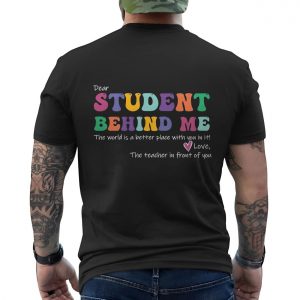 Dear Student Behind Me Teacher Positive Affirmation T Shirt 6 1.jpg