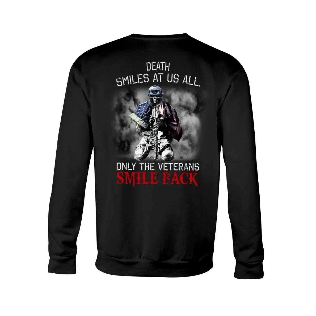 Death Smiles at Us All Soldier with Flag - Veterans Day Long sleeve Death Smiles at Us All Soldier with Flag - Veterans Day Long sleeve