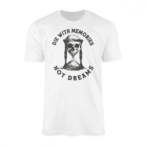 Die With Memories Not Dreams T shirt E28093 Skull Hourglass Gothic Tee 1.jpg