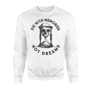Die With Memories Not Dreams T shirt E28093 Skull Hourglass Gothic Tee 3.jpg