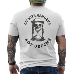 Die With Memories Not Dreams T shirt E28093 Skull Hourglass Gothic Tee 6.jpg