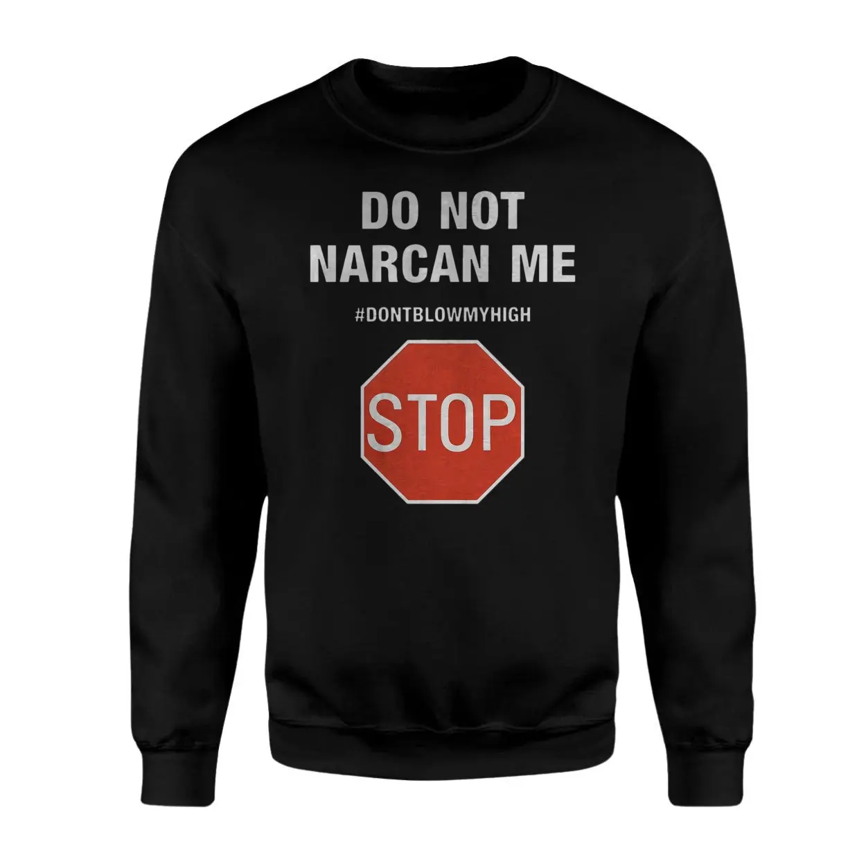 Do Not Narcan Me T Shirt Funny Anti Drug Sarcasm 3 1.jpg