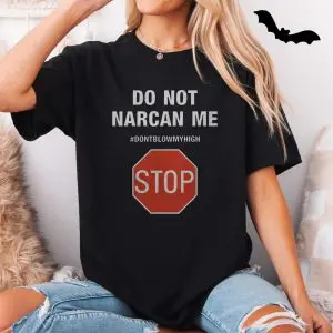 Do Not Narcan Me T-Shirt Funny Anti-Drug Sarcasm 11 Do Not Narcan Me T Shirt Funny Anti Drug Sarcasm 5 1.jpg