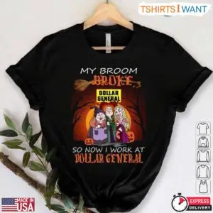 Dollar General Halloween Shirts E28093 My Broom Broke Funny Witch Design 1 1.jpg