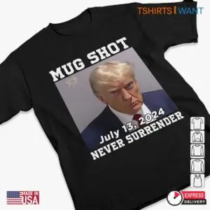 Donald Trump Mug Shot T-shirt: Never Surrender Tee 8 Donald Trump Mug Shot T shirt Never Surrender Tee 3 1.jpg
