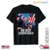 Donald Trump Support – Never Surrender Trump T-Shirt – Patriotic Apparel 6 Donald Trump Support Never Surrender Trump T Shirt Patriotic Apparel 1