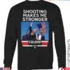 Donald Trump Was Shot – Shooting Makes Me Stronger Trump 2024 T-Shirt 3 Donald Trump Was Shot Shooting Makes Me Stronger Trump 2024 T Shirt 1