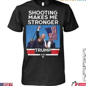 Donald Trump Was Shot – Shooting Makes Me Stronger Trump 2024 T-Shirt 5 Donald Trump Was Shot Shooting Makes Me Stronger Trump 2024 T Shirt 3