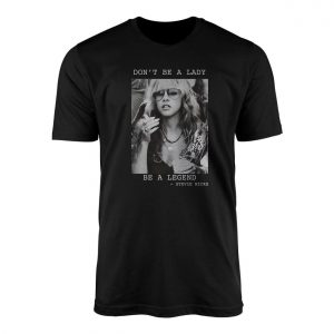 Dont Be a Lady Be a Legend Stevie Nicks T Shirt E28093 Inspirational Quote Graphic Tee 1.jpg