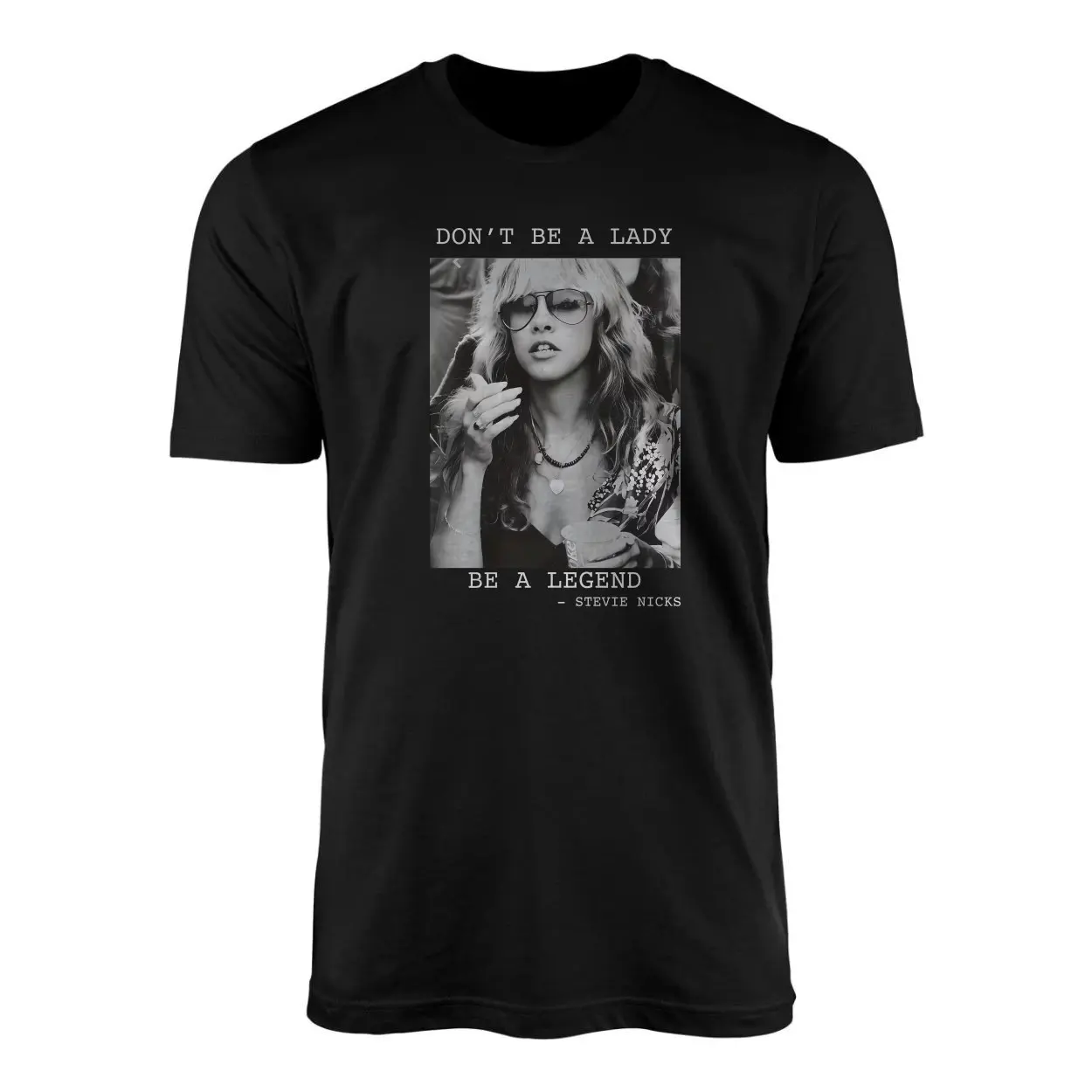 Dont Be a Lady Be a Legend Stevie Nicks T Shirt E28093 Inspirational Quote Graphic Tee 1.jpg