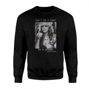 Dont Be a Lady Be a Legend Stevie Nicks T Shirt E28093 Inspirational Quote Graphic Tee 3.jpg