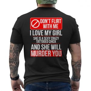 Dont Flirt With Me Funny Crazy Girlfriend Graphic T Shirt 6 1.jpg