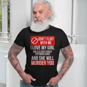 Don’t Flirt With Me Funny Crazy Girlfriend Graphic T-Shirt 13 Dont Flirt With Me Funny Crazy Girlfriend Graphic T Shirt 7 1.jpg