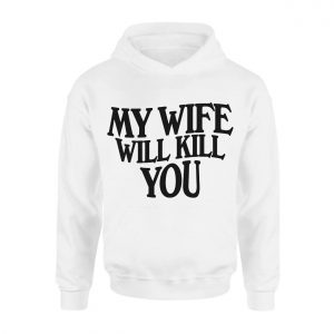 Dont Mess With Me My Wife Has My Back T Shirt 2 1.jpg