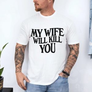 Dont Mess With Me My Wife Has My Back T Shirt 4 1.jpg
