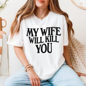 Dont Mess With Me My Wife Has My Back T Shirt 5 1.jpg