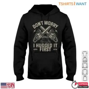 Don't Worry, I Hugged It First T-Shirt - Funny Chainsaw Lumberjack Design 7 Dont Worry I Hugged It First T Shirt Funny Chainsaw Lumberjack Design 2 1 1.jpg