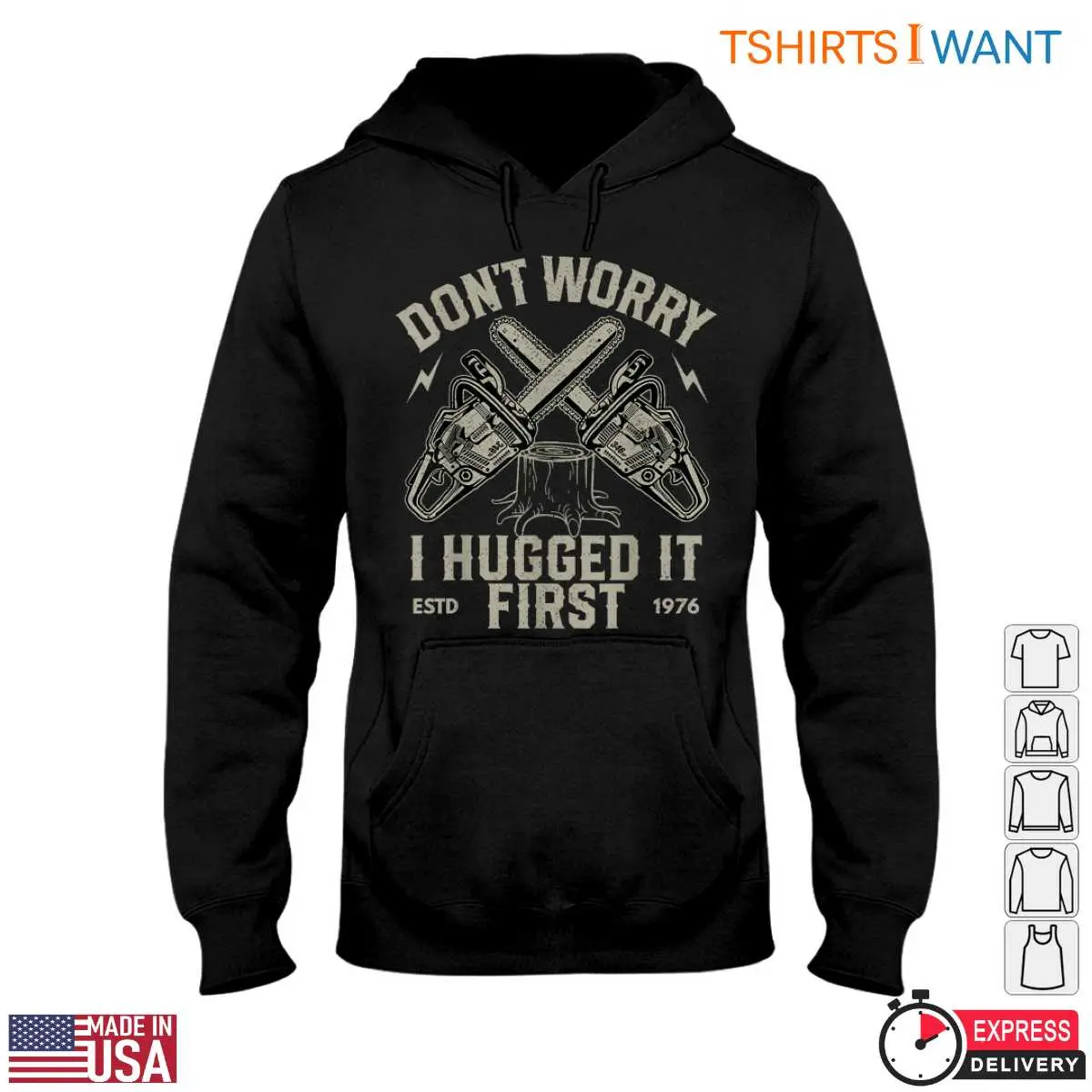 Dont Worry I Hugged It First T Shirt Funny Chainsaw Lumberjack Design 2 1 1.jpg