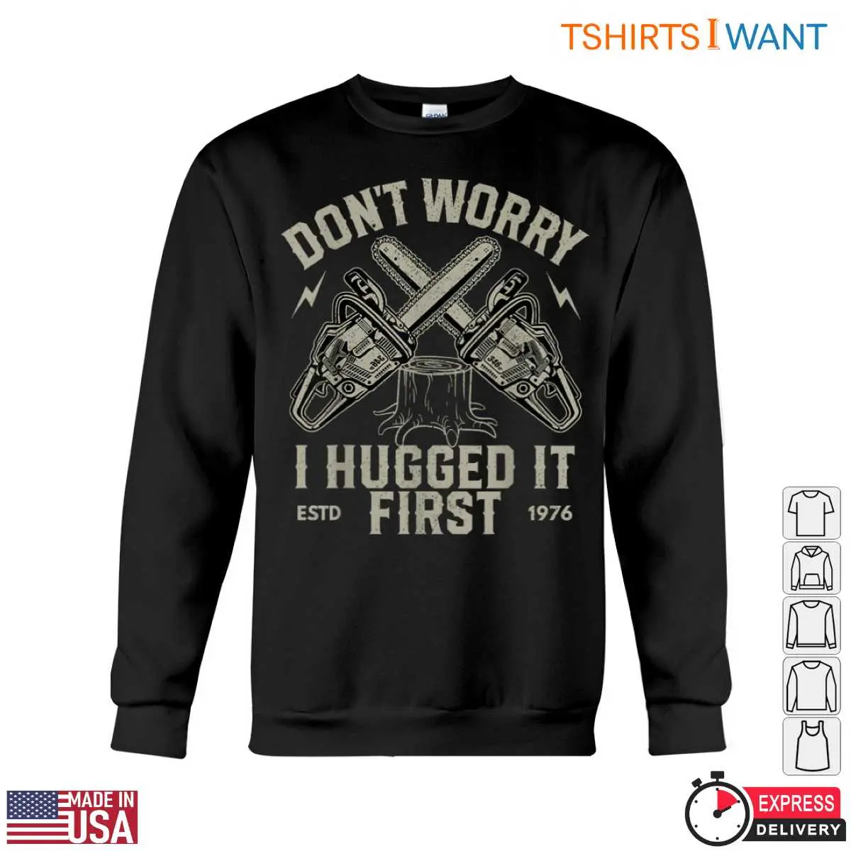 Dont Worry I Hugged It First T Shirt Funny Chainsaw Lumberjack Design 3 1 1.jpg