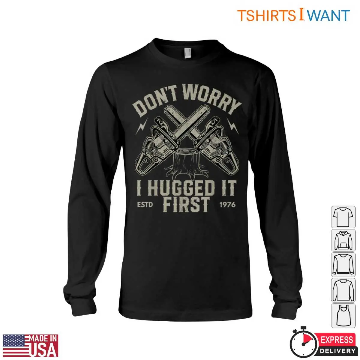 Dont Worry I Hugged It First T Shirt Funny Chainsaw Lumberjack Design 4 1 1.jpg