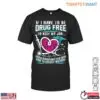 Drug Free T-Shirt – If I Have To Be Drug-Free To Keep My Job, So Should Welfare Recipients Funny Design 14 Drug Free Welfare Requirements T Shirt Funny Job Design 1 1.jpg
