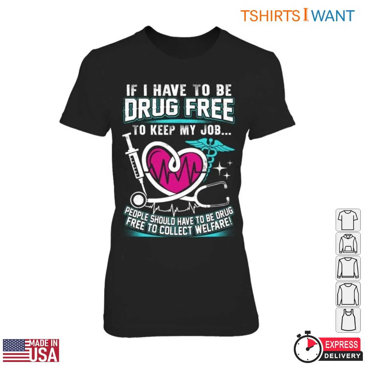Drug Free T-Shirt – If I Have To Be Drug-Free To Keep My Job, So Should Welfare Recipients Funny Design 2 Drug Free Welfare Requirements T Shirt Funny Job Design 2 1.jpg