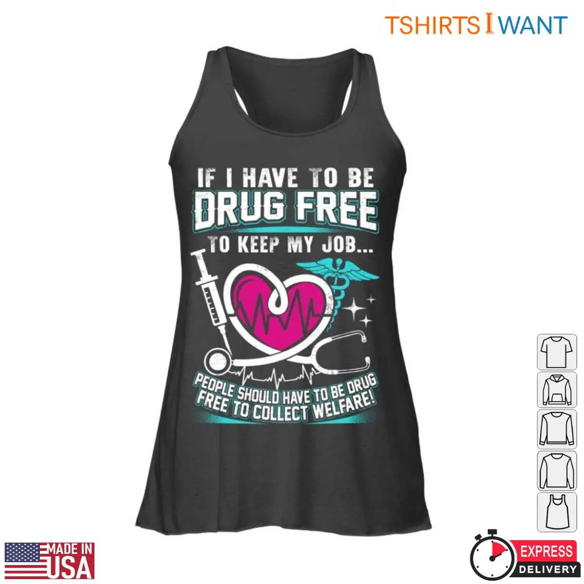 Drug Free T-Shirt – If I Have To Be Drug-Free To Keep My Job, So Should Welfare Recipients Funny Design 13 Drug Free T-Shirt Detail View