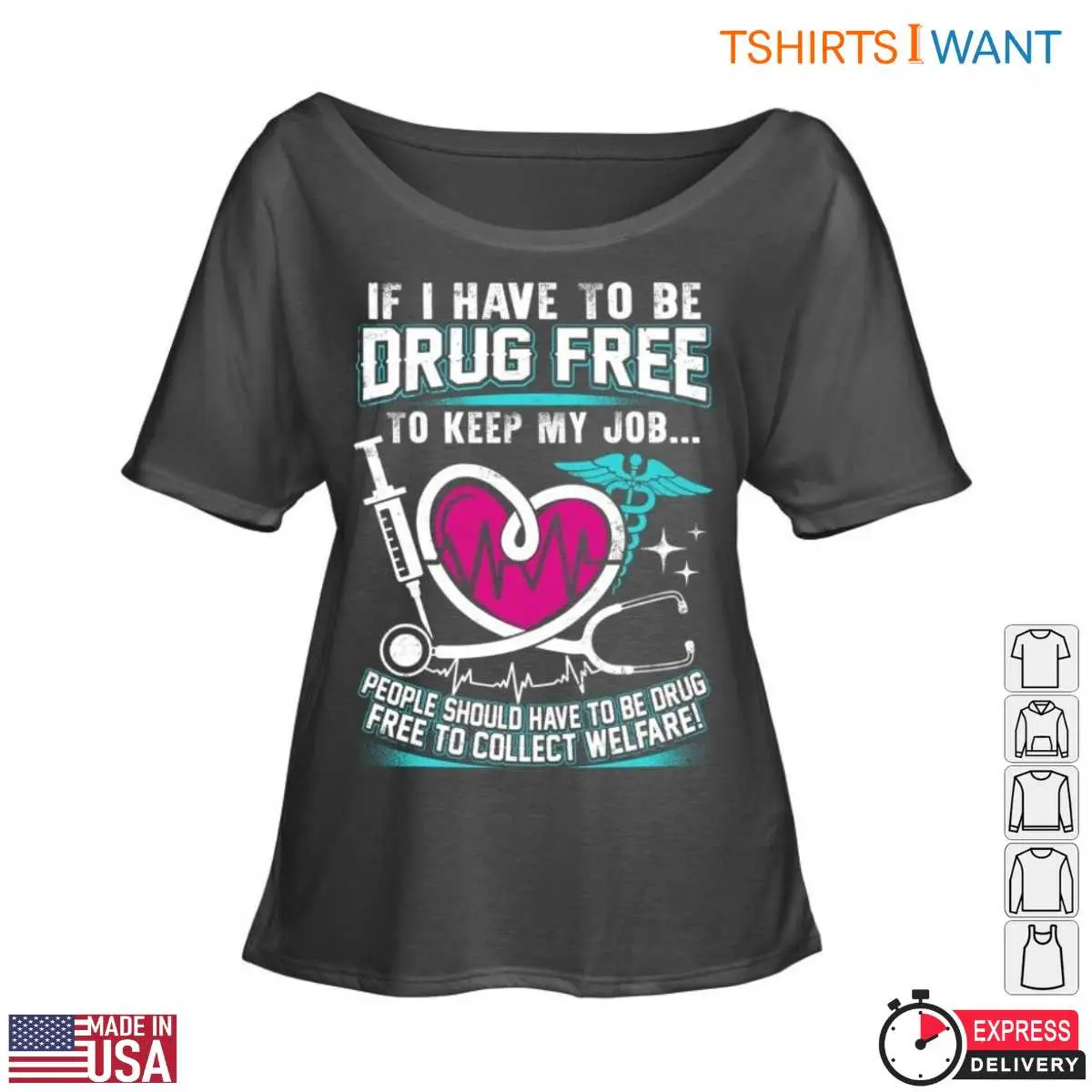 Drug Free T-Shirt – If I Have To Be Drug-Free To Keep My Job, So Should Welfare Recipients Funny Design 4 Drug Free Welfare Requirements T Shirt Funny Job Design 4 1.jpg