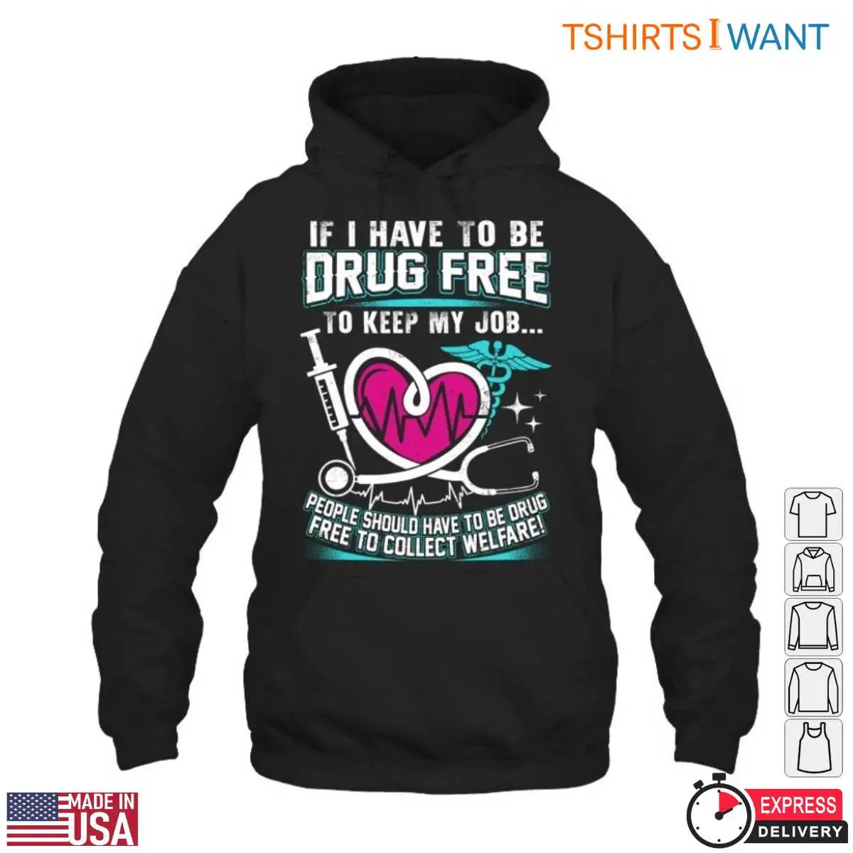 Drug Free T-Shirt – If I Have To Be Drug-Free To Keep My Job, So Should Welfare Recipients Funny Design 5 Drug Free Welfare Requirements T Shirt Funny Job Design 5 1.jpg