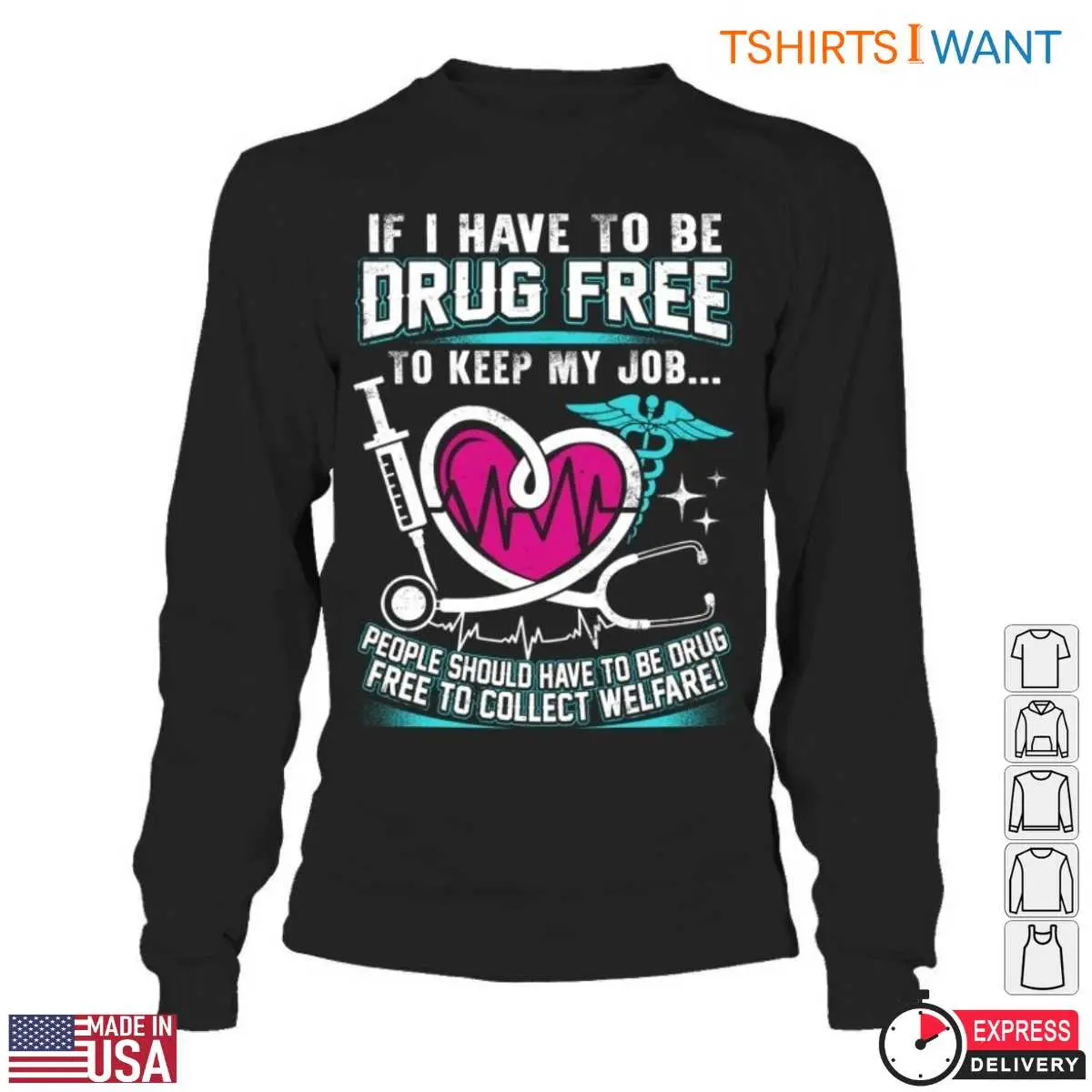 Drug Free T-Shirt – If I Have To Be Drug-Free To Keep My Job, So Should Welfare Recipients Funny Design 6 Drug Free Welfare Requirements T Shirt Funny Job Design 6 1.jpg